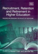 Recruitment, Retention and Retirement in Higher Education: Building and Managing the Faculty of the Future