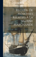 Recueil de Memoires Relatifs a la Marine Marchande