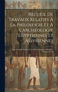 Recueil De Travaux Relatifs  La Philologie Et  L'archologie gyptiennes Et Assyriennes: Pour Servir De Bulletin  La Mission Franaise Du Caire, Volumes 27-28