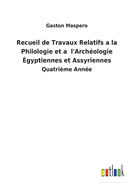 Recueil de Travaux Relatifs a la Philologie et a l'Archologie gyptiennes et Assyriennes: Quatrime Anne