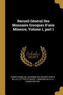 Recueil General Des Monnaies Grecques D'Asie Mineure, Volume 1, Part 1