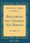 Recuerdos del General San Martn (Classic Reprint)