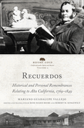 Recuerdos: Historical and Personal Remembrances Relating to Alta California, 1769-1849 (2 Volume Set) Volume 6