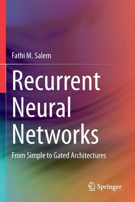 Recurrent Neural Networks: From Simple to Gated Architectures - Salem, Fathi M.