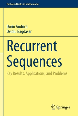 Recurrent Sequences: Key Results, Applications, and Problems - Andrica, Dorin, and Bagdasar, Ovidiu