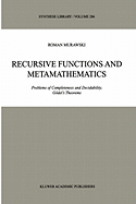 Recursive Functions and Metamathematics: Problems of Completeness and Decidability, Gdel's Theorems