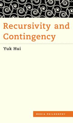 Recursivity and Contingency - Hui, Yuk