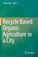 Recycle Based Organic Agriculture in a City