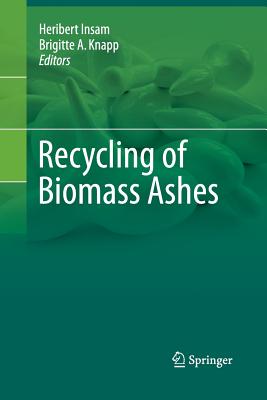Recycling of Biomass Ashes - Insam, Heribert (Editor), and Knapp, Brigitte a (Editor)