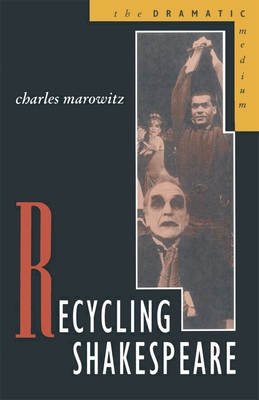 Recycling Shakespeare - Marowitz, Charles