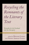 Recycling the Remnants of the Literary Text: Verandas for the Residual and the Emergent