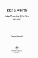 Red and White: Indian Views of the White Man, 1492-1982