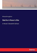 Red As A Rose Is She: A Novel. Eleventh Edition