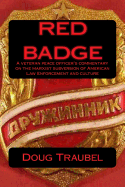 Red Badge: A Veteran Peace Officer's Commentary on the Marxist Subversion of American Law Enforcement & Culture