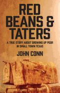 Red Beans & Taters: A True Story about Growing Up Poor in Small Town Texas