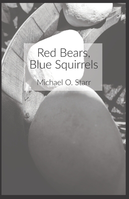 Red Bears, Blue Squirrels: A Better Book of Postmodern Poetry - Starr, Michael O