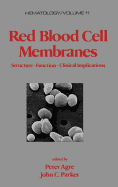 Red Blood Cell Membranes: Structure: Function: Clinical Implications