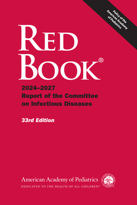 Red Book 2024: Report of the Committee on Infectious Diseases - Kimberlin, David W (Editor), and Banerjee, Ritu, MD, PhD, Faap, and Barnett, Elizabeth, Dr.