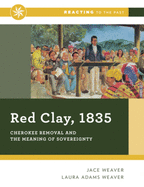 Red Clay, 1835: Cherokee Removal and the Meaning of Sovereignty