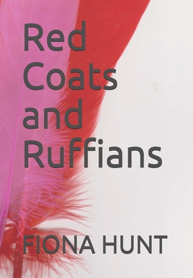 Red Coats and Ruffians - Hunt, Fiona a D