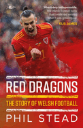 Red Dragons - The Story of Welsh Football: New Expanded Edition