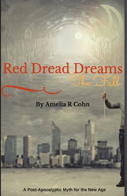 Red Dread Dreams: The Fall - Cohn, Amelia R