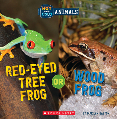Red-Eyed Tree Frog or Wood Frog (Wild World: Hot and Cold Animals) - Easton, Marilyn