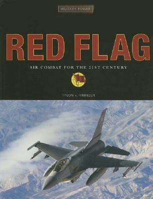 Red Flag: Air Combat for the 21st Century - Rininger, Tyson V