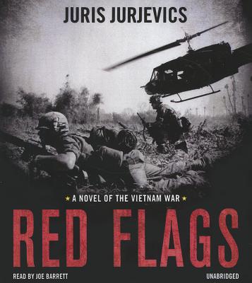 Red Flags: A Novel of the Vietnam War - Jurjevics, Juris, and Barrett, Joe (Read by)