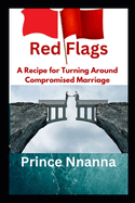 Red Flags: A Recipe for Turning Around Compromised Marriage