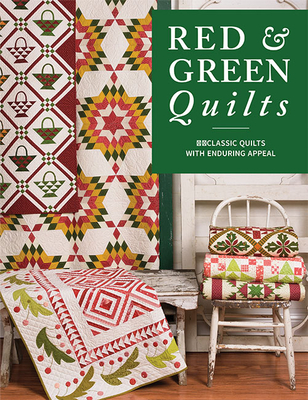 Red & Green Quilts: 14 Classic Quilts with Enduring Appeal - That Patchwork Place