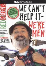 Red Green: We Can't Help It - We're Men