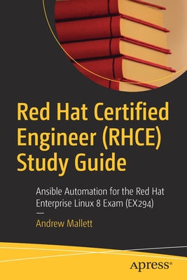 Red Hat Certified Engineer (Rhce) Study Guide: Ansible Automation for the Red Hat Enterprise Linux 8 Exam (Ex294) - Mallett, Andrew