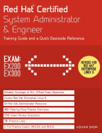 Red Hat Certified System Administrator & Engineer (RHCSA and RHCE): Training Guide and a Deskside Reference, RHEL 6 (Exams Ex200 & Ex300)