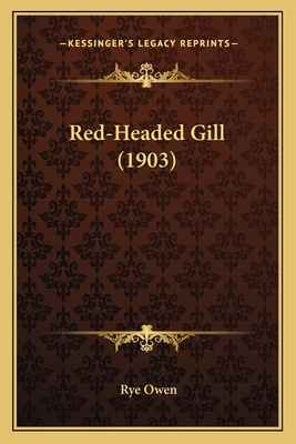 Red-Headed Gill (1903) - Owen, Rye