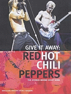 "Red Hot Chili Peppers" - Give it Away: The Stories Behind Every Song