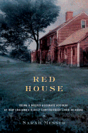 Red House: Being a Mostly Accurate Account of New England's Oldest Continuously Lived-In House