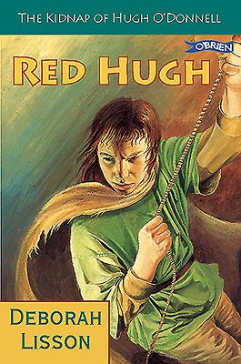 Red Hugh: The Kidnap of Hugh O'Donnell - Lisson, Deborah