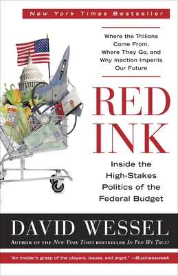 Red Ink: Inside the High-Stakes Politics of the Federal Budget - Wessel, David