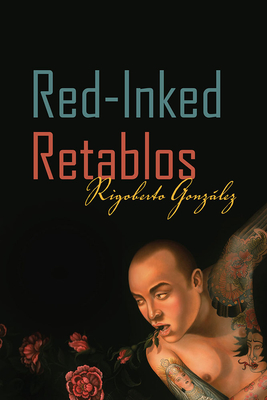 Red-Inked Retablos - Gonzalez, Rigoberto