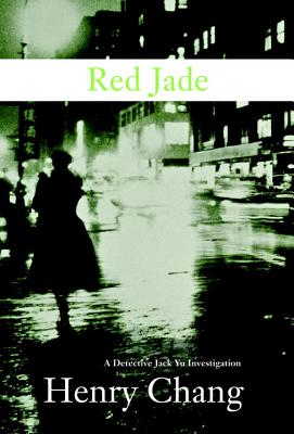 Red Jade: A Detective Jack Yu Investigation - Chang, Henry