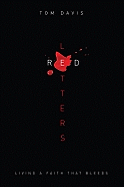 Red Letters: Living a Faith That Bleeds - Davis, Tom