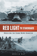 Red Light to Starboard: Recalling the "Exxon Valdez" Disaster