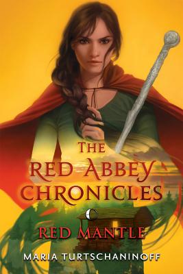 Red Mantle: The Red Abbey Chronicles Book 3 - Turtschaninoff, Maria