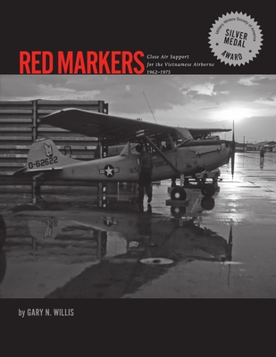 Red Markers, Close Air Support for the Vietnamese Airborne, 1962-1975 - Willis, Gary