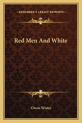 Red Men And White - Wister, Owen