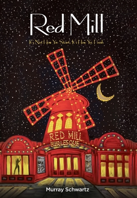 Red Mill: It's Not How You Start, It's How You Finish - Schwartz, Murray