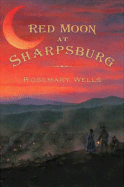 Red Moon at Sharpsburg - Wells, Rosemary