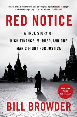 Red Notice: A True Story of High Finance, Murder, and One Man's Fight for Justice - Browder, Bill