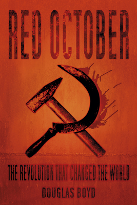 Red October: The Revolution that Changed the World - Boyd, Douglas